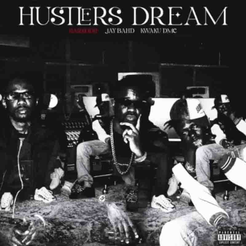 Sarkodie - Hustlers Dream ft Jay Bahd & Kwaku DMC