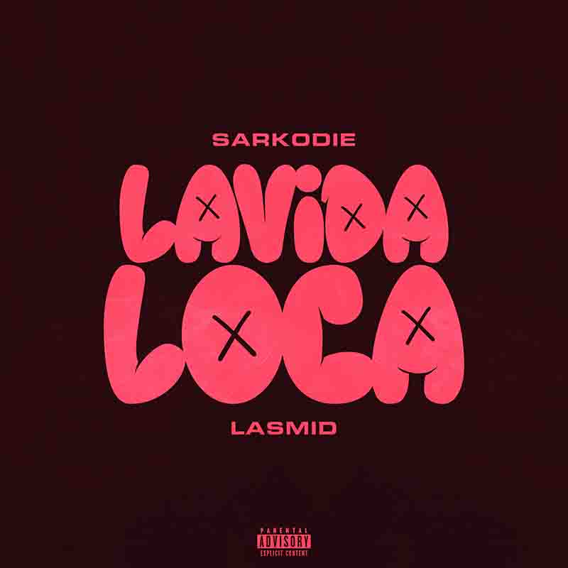 Sarkodie - Lavida Loca ft Lasmid (Prod by MOG Beatz)