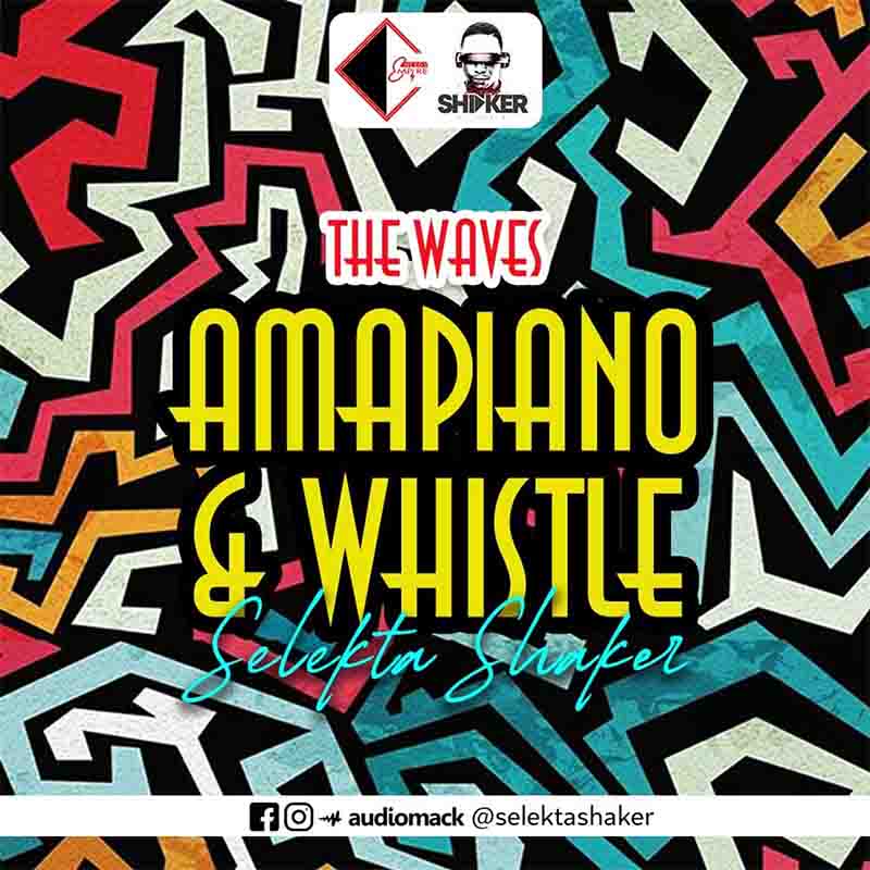 Selekta Shaker - The Waves (Amapiano x Whistle)