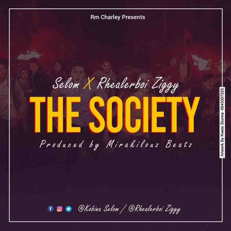 Selom x Rhealerboi Ziggy - The Society (Prod by Mirakilous Beatz)