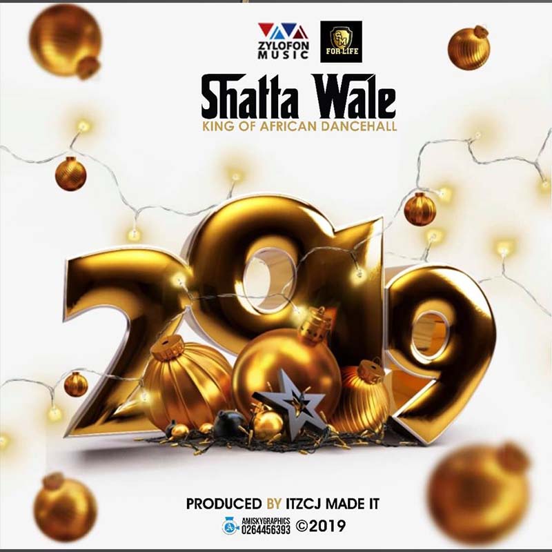 Shatta Wale - 2019 (Prod by ItzCJ Madeit)
