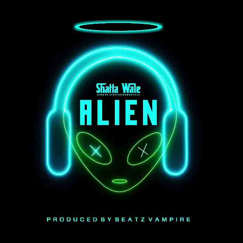 Shatta Wale – Alien (Prod by Beatz Vampire)