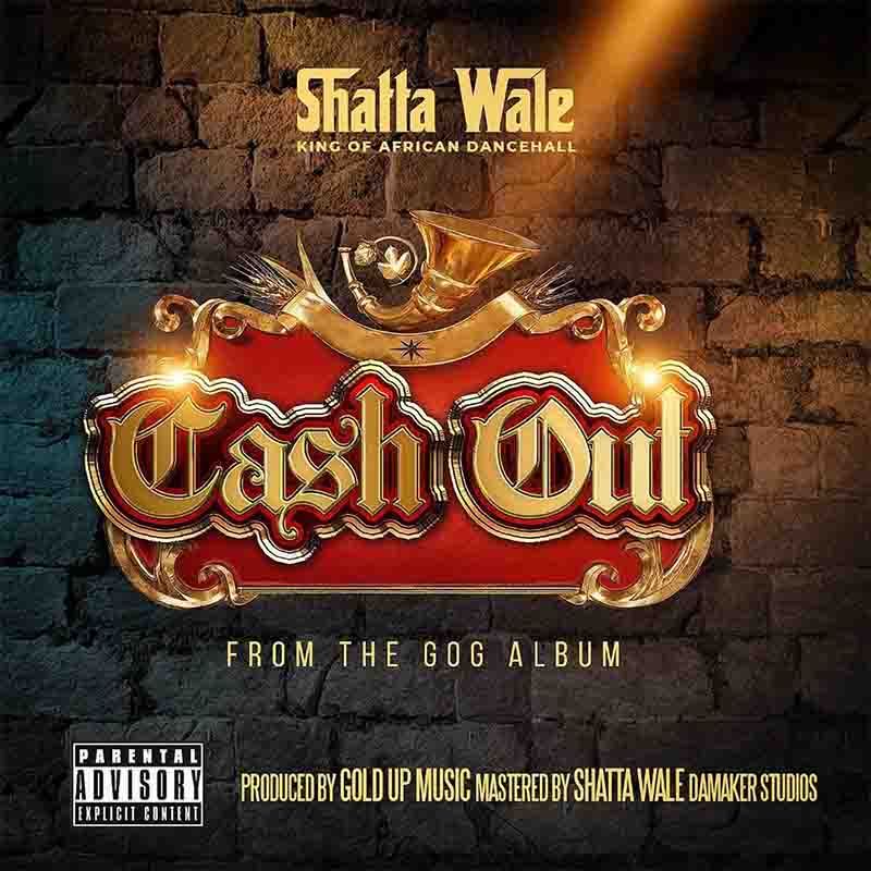 Shatta Wale - Cash Out (Prod by Gold up music & Da Maker)