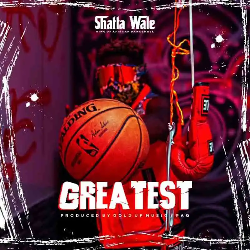 Shatta wale - Greatest (Prod. by GoldUp x Paq)