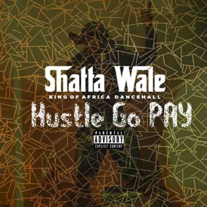 Shatta Wale - Hustle Go Pay (Ghana MP3 Download)