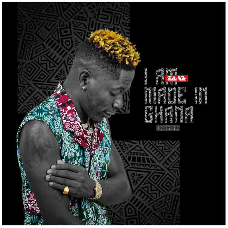 Shatta Wale – I Am Made In Ghana