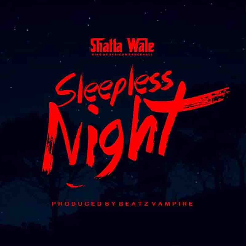 Shatta Wale – Sleepless Night (Prod. By Beatz Vampire)