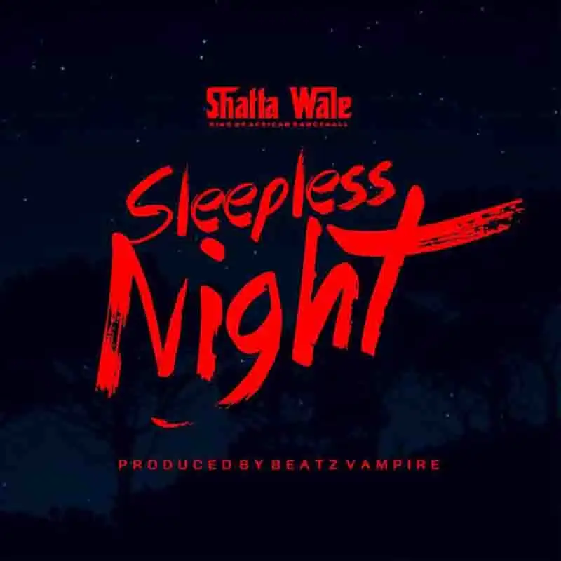 Shatta Wale – Sleepless Night (Prod. By Beatz Vampire)