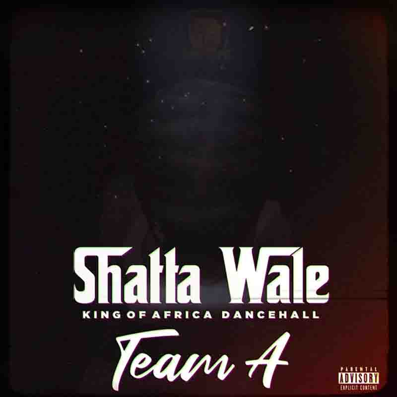 Shatta Wale - Team A (Prod by Paq)