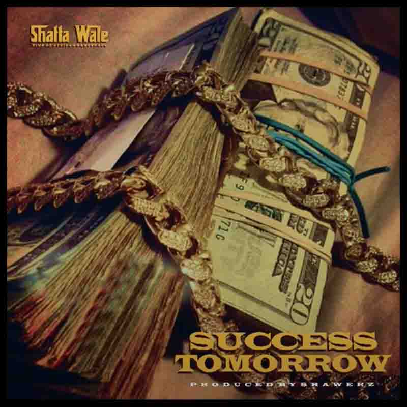 Shatta Wale - Tomorrow Success (Prod by Shawerz)