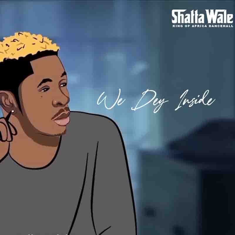 Shatta Wale - We Deh Inside (Ghana MP3 Download Music)