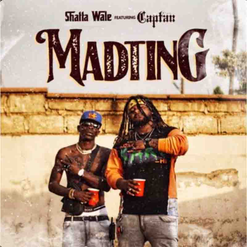 Shatta Wale - Madting feat. Captan (Prod. By PaQ)