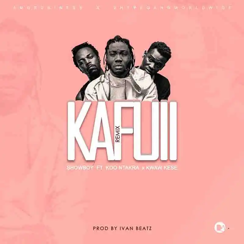 Showboy – Kafuii (Remix) ft Koo Ntakra & Kwaw Kese