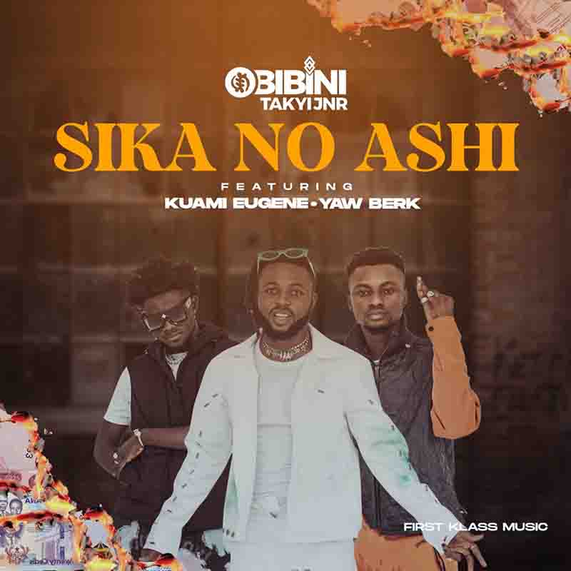 Obibini Takyi Jnr - Sika No Ashi ft Kuami Eugen & Yaw berk