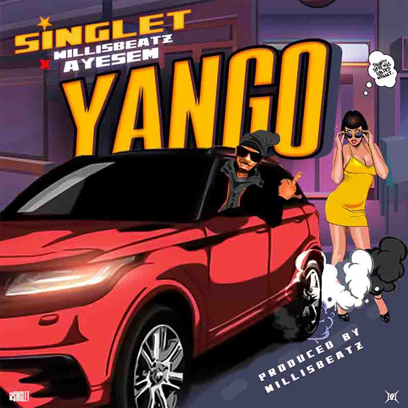 Singlet - Yango ft Ayesem & Willisbeatz (Ghana MP3)