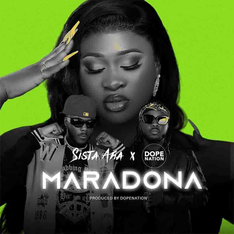Sista Afia - Maradona ft DopeNation (Prod by DopeNation)