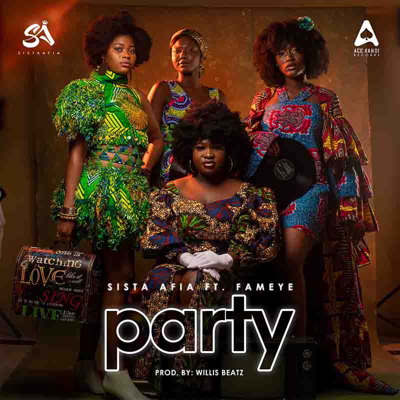 Sista Afia - Party ft Fameye (Produced by Willis Beatz)