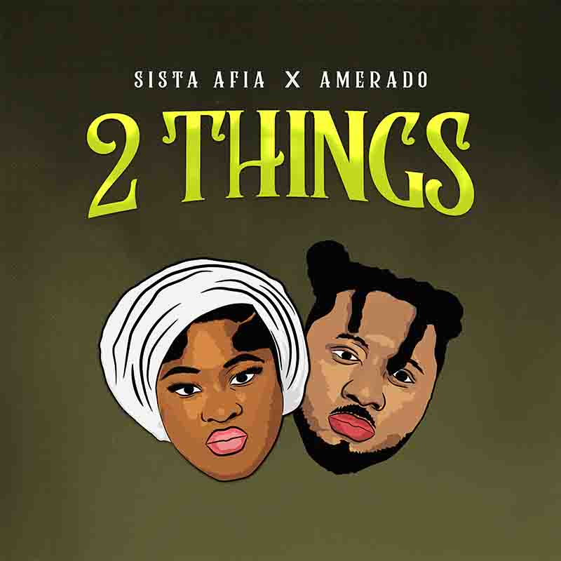 Sista Afia x Amerado 2 Things