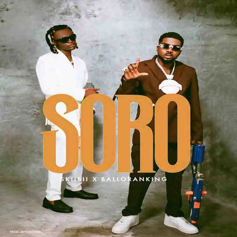 Skiibii, Balloranking - Soro (Naija MP3 2024)