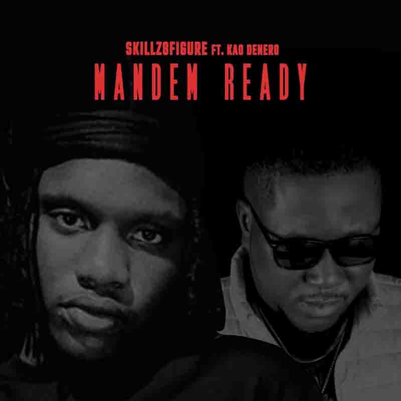 Skillz 8figure - Mandem Ready ft Kao Denero (Ghana MP3)