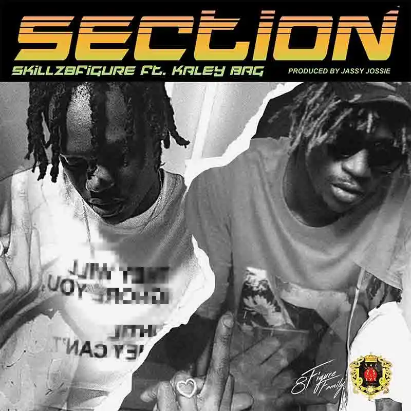 Skillz 8figure - Section ft Kaley Bag (Prod by Jassy Jossie)