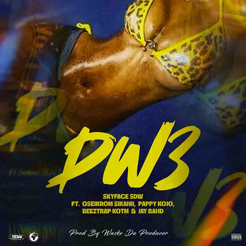 Skyface SDW - Dw3 ft Pappy Kojo, Oseikrom Sikanii, Beeztrap KOTM