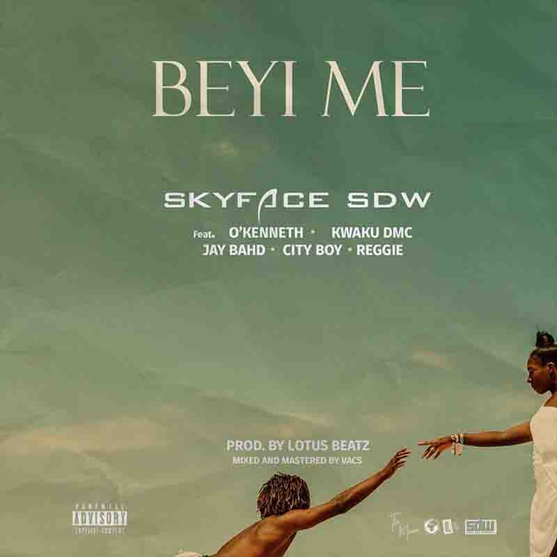 Skyface SDW - Beyi Me Feat. O'Kenneth, Kwaku DMC, Jay Bahd