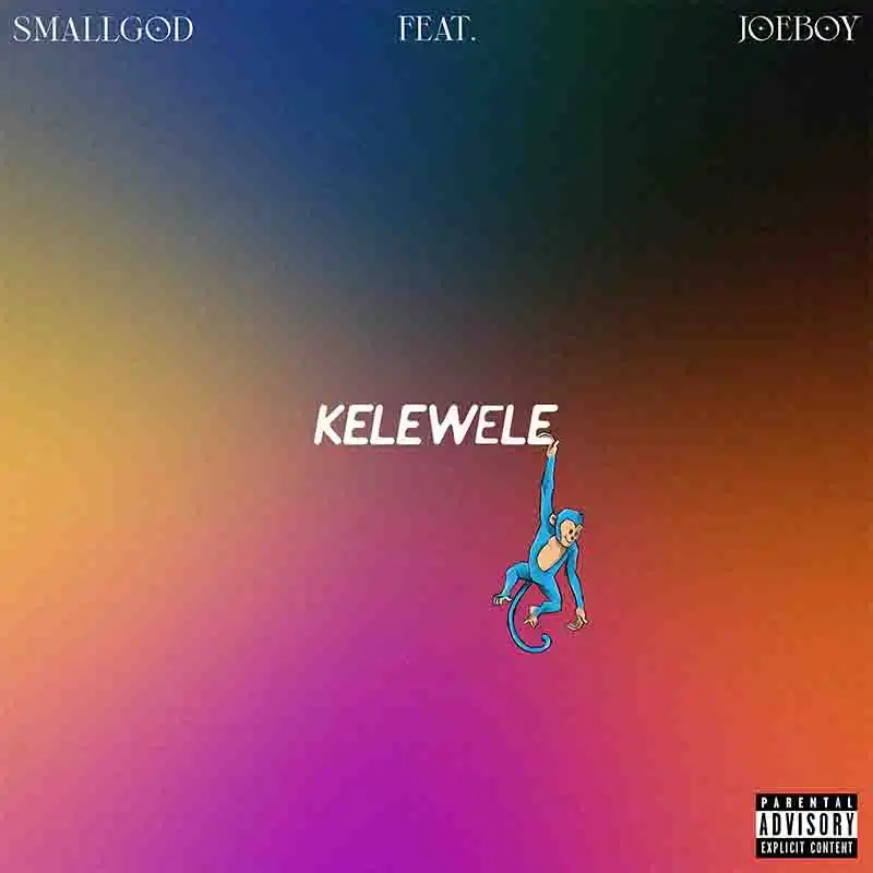 Smallgod - Kelewele ft JoeBoy (Ghana Afrobeat)