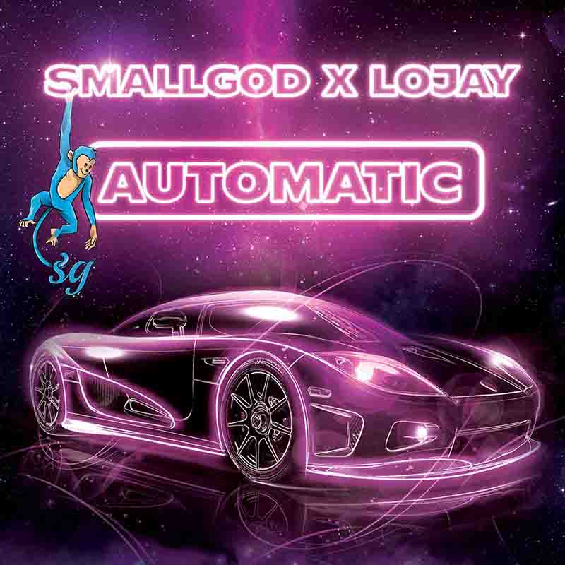 Smallgod & Lojay - Automatic (Prod by Nana Appiasei & Alabi Kehinde)