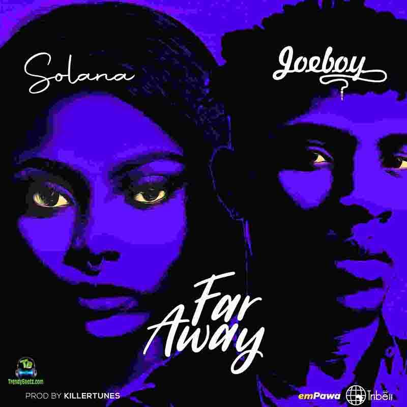 Solana - Far Away feat. Joeboy (Naija Afrobeat)