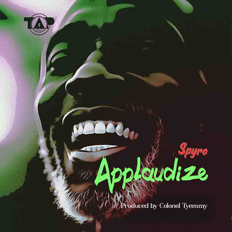 Spyro - Applaudize (Produced by Colonel Tyemmy) (Fathers' Day Song)