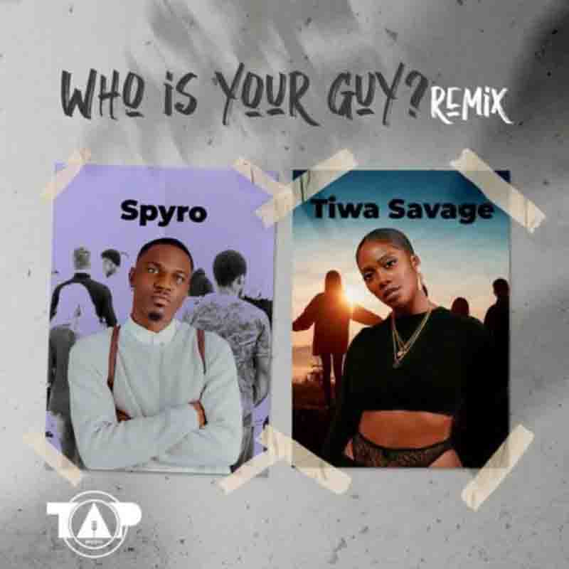 Spyro - Who Is Your Guy? (Remix) ft Tiwa Savage (Afrobeats 2023)