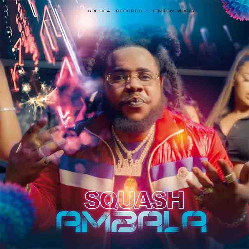 Squash - Ambala (Prod by Hemton Music & 6ix Real Records)