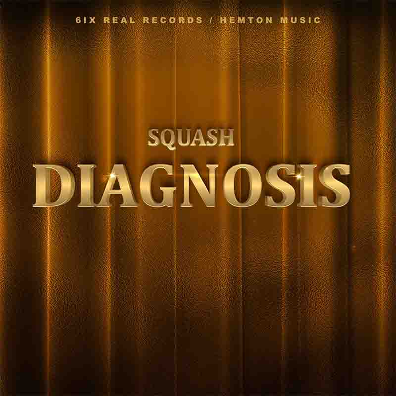 Squash - Diagnosis (Produced by Hemton Music & 6 Real Records)