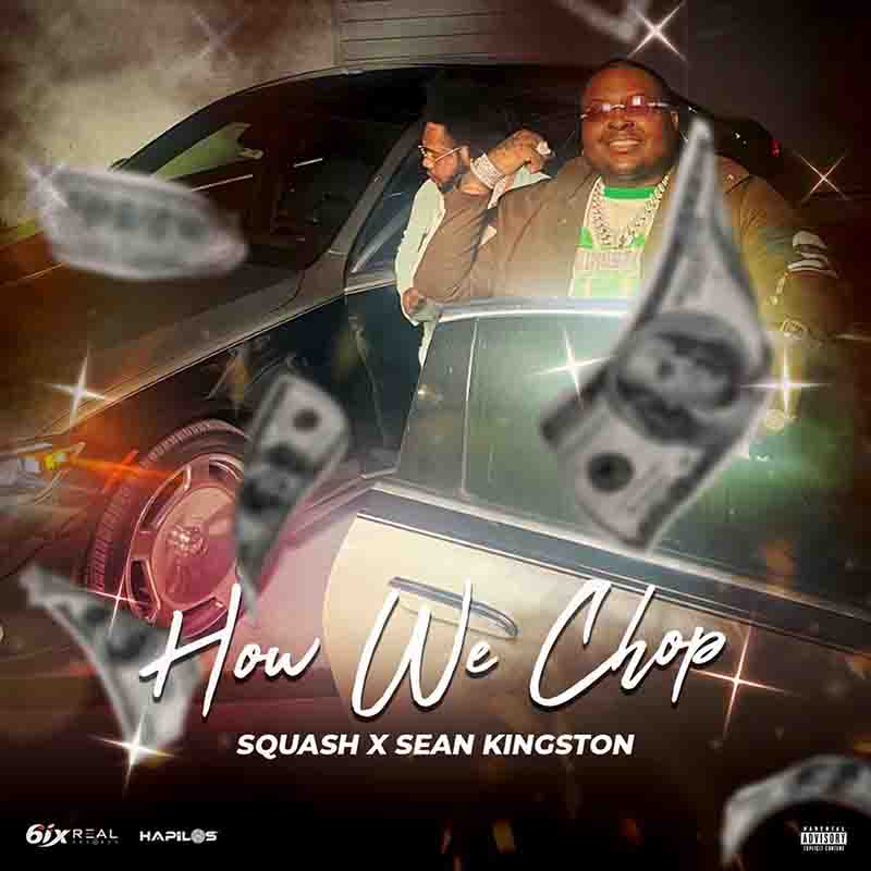 Squash - How We Chop ft Sean Kingston (Dancehall MP3)