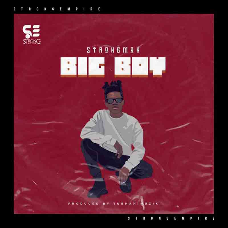 Strongman - Big Boy (Prod. by Tubhani Muzik)