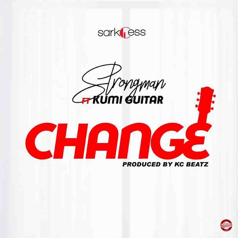Strongman ft. Kumi Guitar – Change (Prod. By KC Beatz)