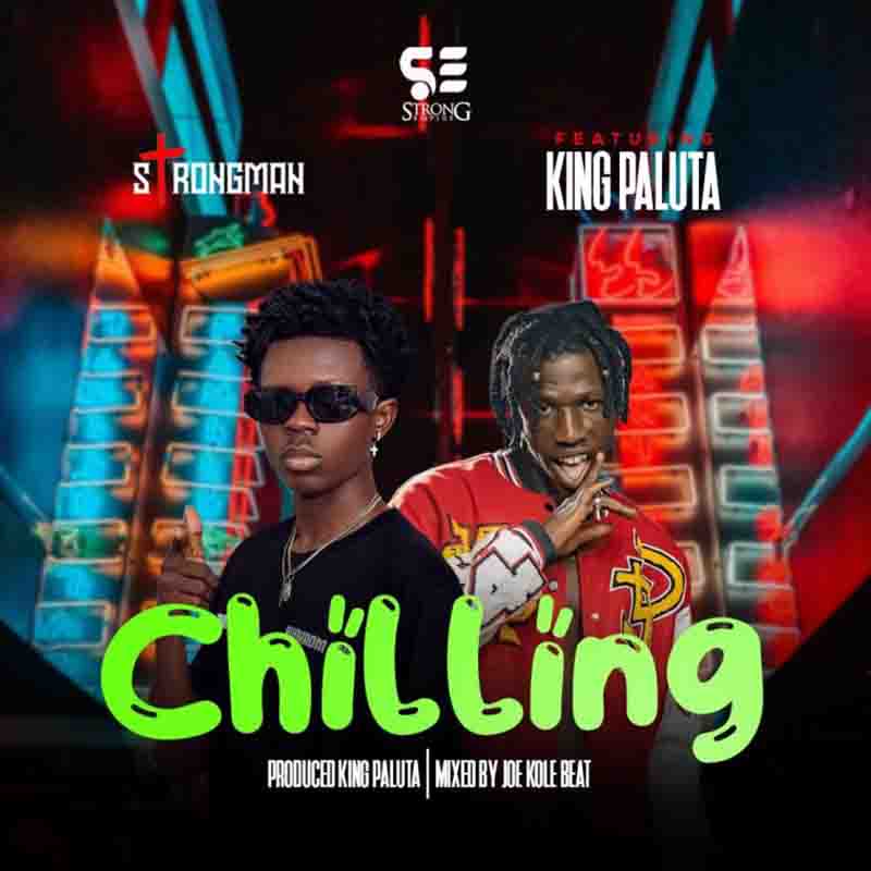 Strongman - Chilling ft King Paluta