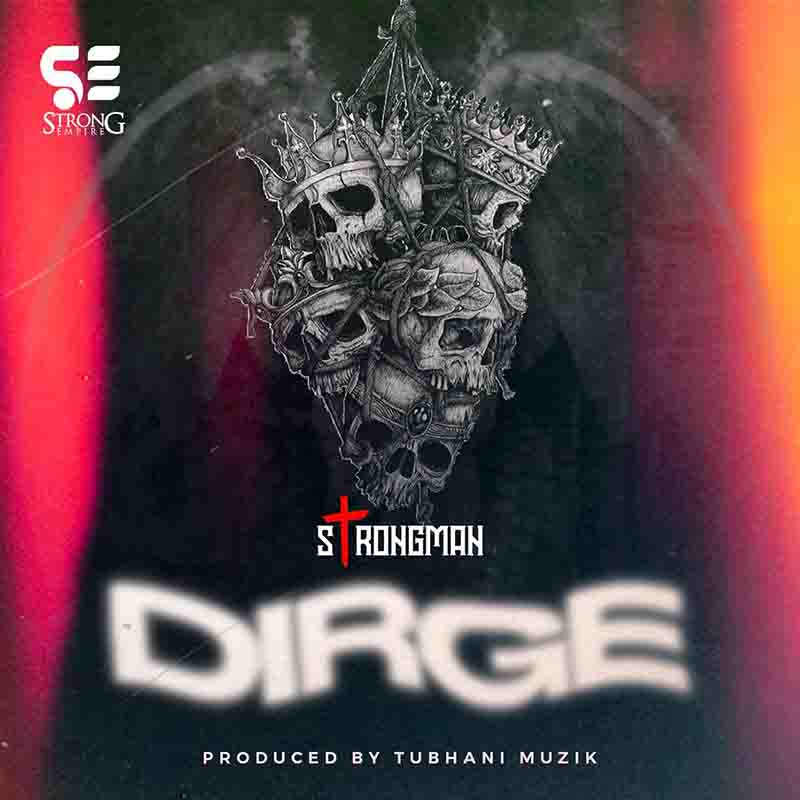 Strongman - Dirge (Produced by Tubhani Muzik)