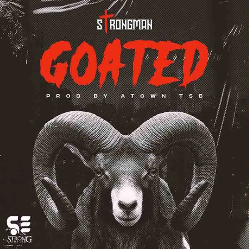 Strongman - Goated (Prod by Atown TSB) - Ghana MP3