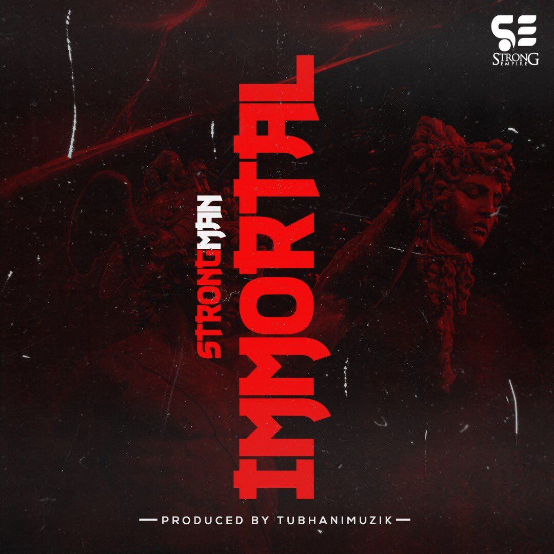 Strongman - Immortal (Prod by TubhaniMuzik) (Medikal Diss)