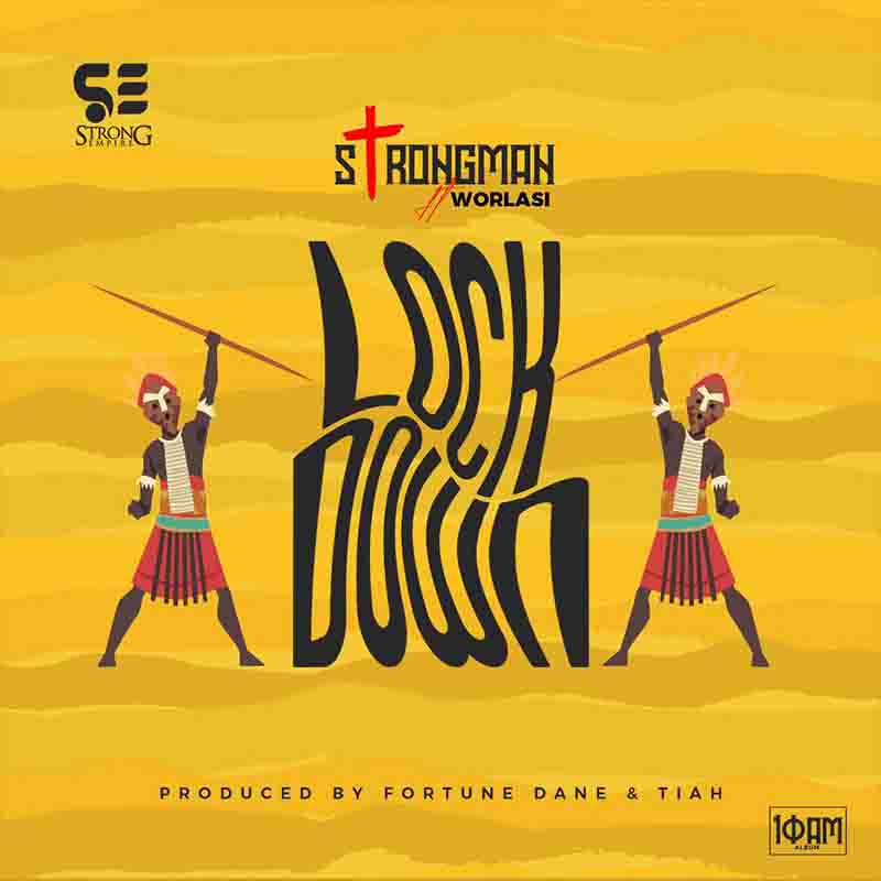 Strongman - Lockdown ft Worlasi (Prod by Fortune Dane)