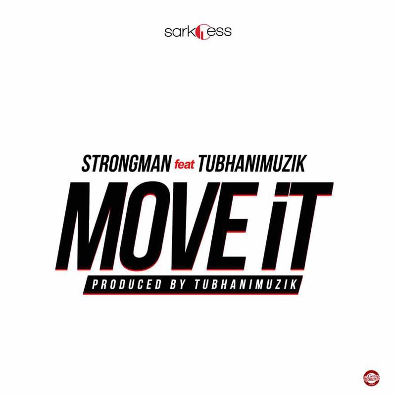 Strongman Feat TubhaniMuzik – Move It (Prod. by TubhaniMuzik )