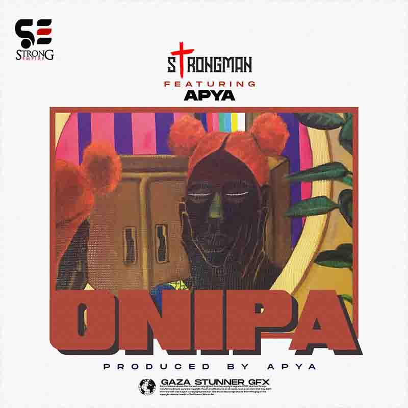 Strongman - Onipa ft Apya (Produced By Apya) Ghana Mp3
