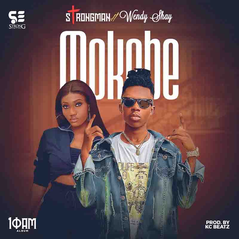 Strongman - Mokobe ft Wendy Shay (Prod by KC Beatz)