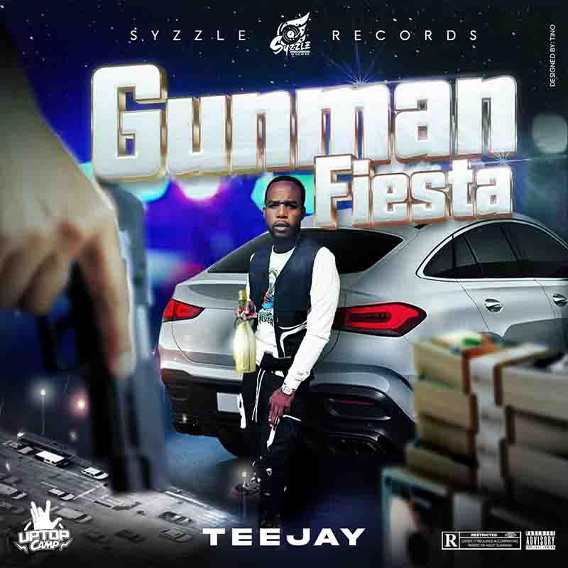 Teejay - Gunman Fiesta (Produced by Syzzle Records)