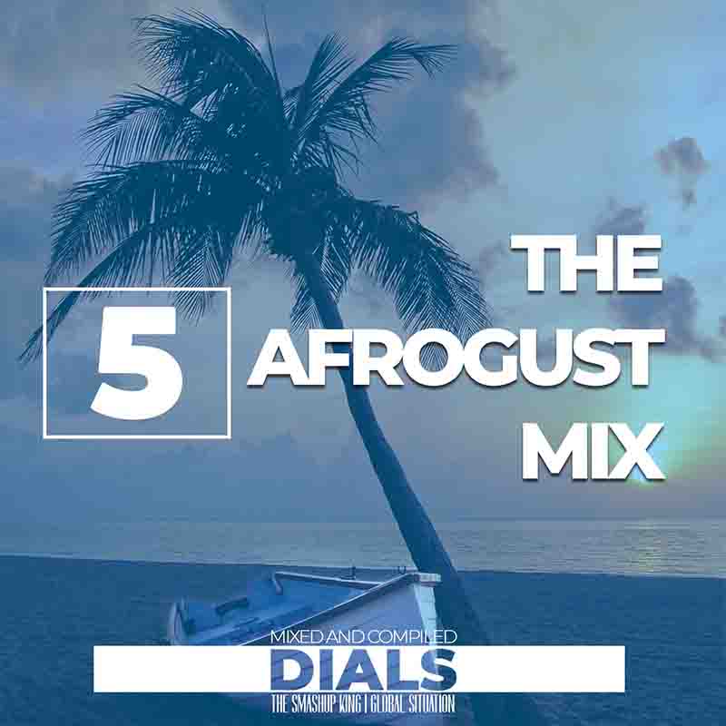 DJ Dials - The Afrogust Mix Ep 5 (DJ Mixtape MP3)