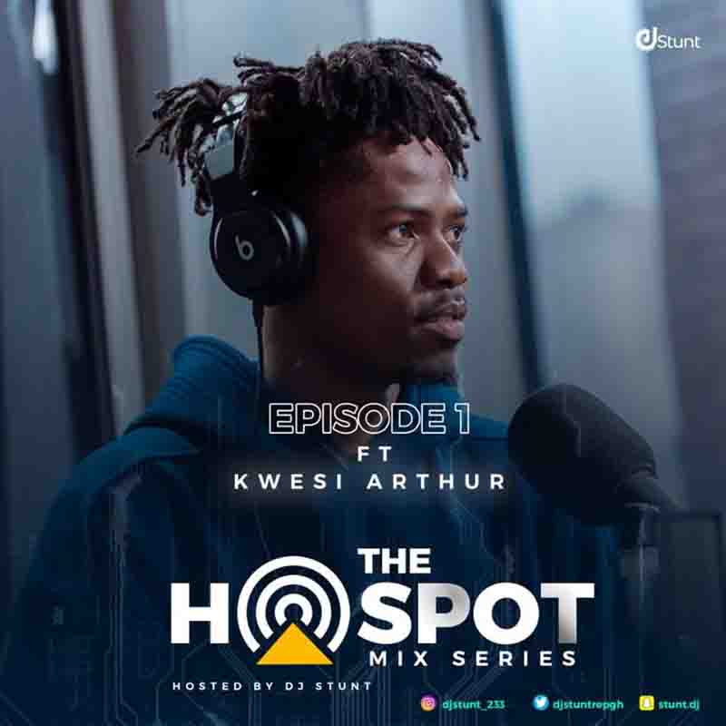 Dj Stunt feat. Kwesi Arthur The Hotspot mix (Ep 1)