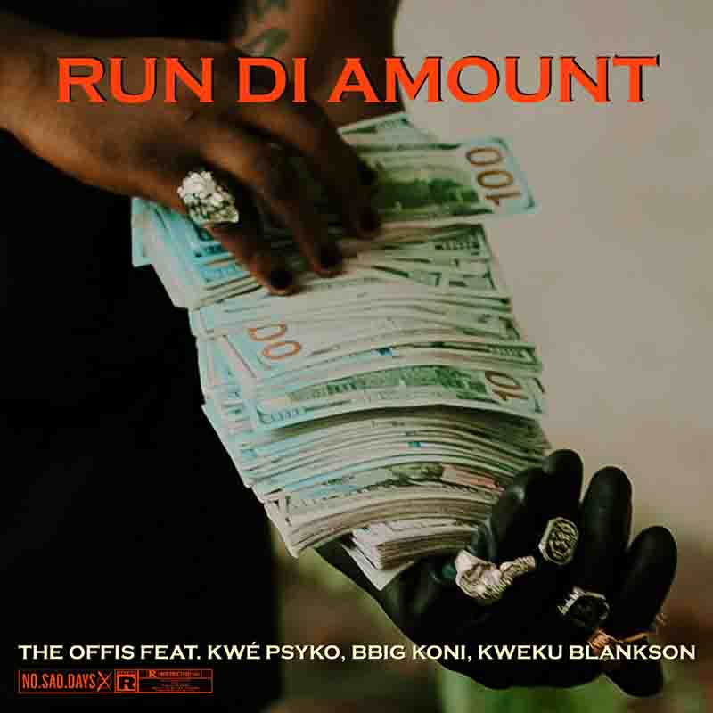 The Offis - Run Di Amount ft Bbig Koni, Kweku Blankson x Kwe Psyko