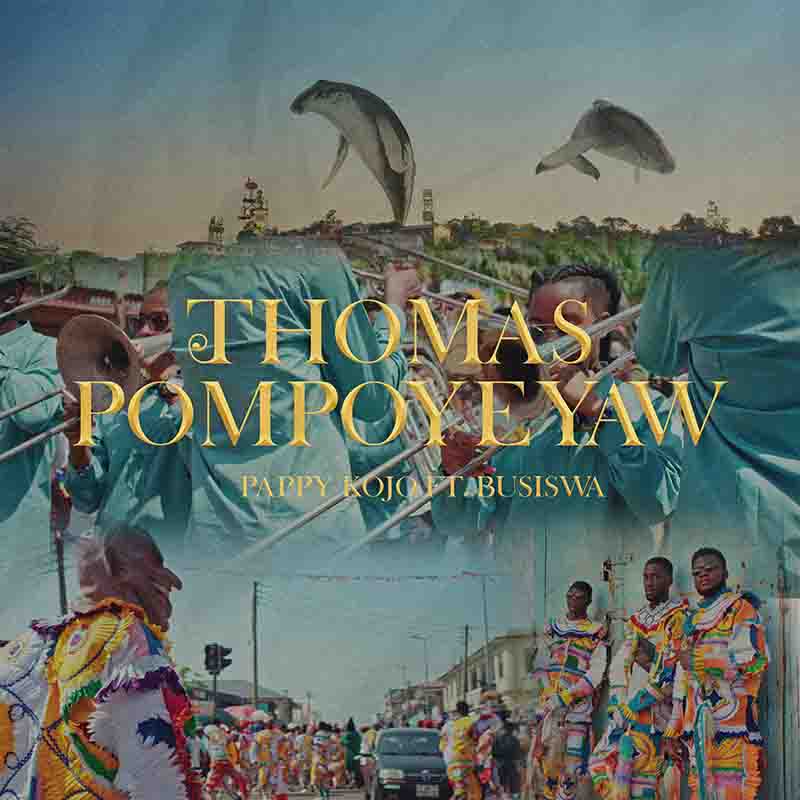 Pappy Kojo - Thomas Pompoyeyaw remix ft Busiswa